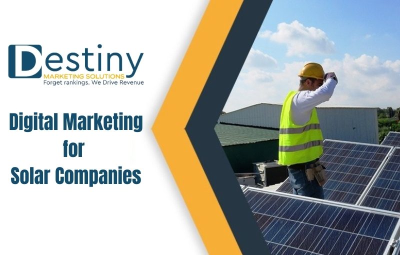 Destiny Marketing Solutions Digital Marketing for Solar Companies