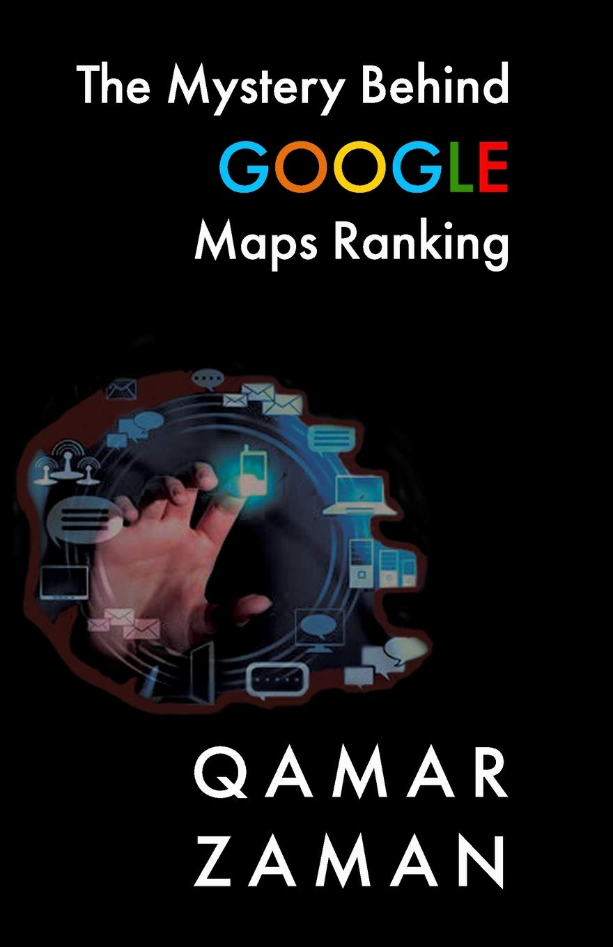 The Mystery Behind Google Maps Ranking by Qamar Zaman