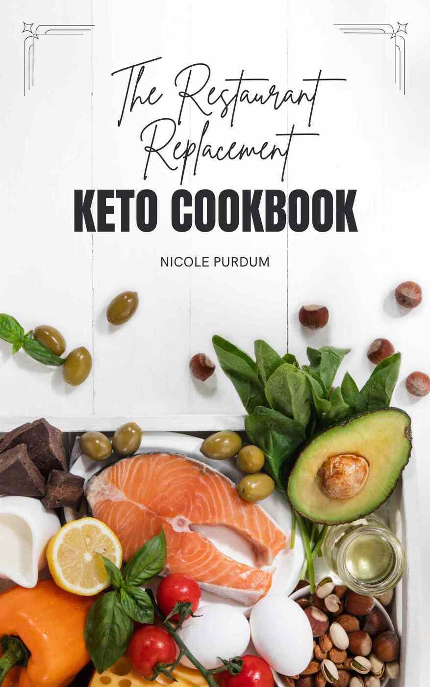 The Restaurant Replacement Keto Cookbook