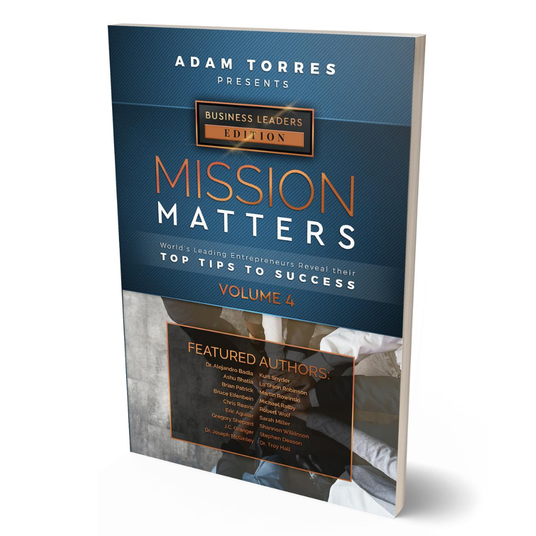 Adam Torres of Mission Matters Media Launches Business Leaders Volume 4 Now on Amazon