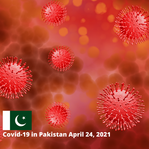 Covid-19 in Pakistan: KISS PR News Bureau Report for April 24, 2021