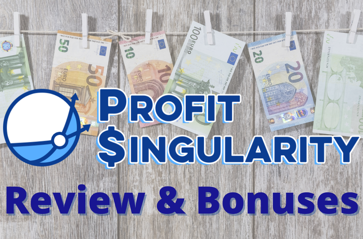 Profit Singularity Review Plus Epic Bonuses - Does It Work? By Ireviewtoday