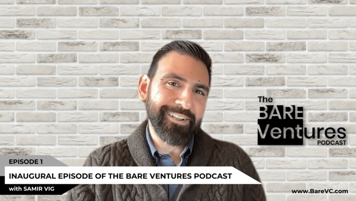 Samir Vig plans on influencing the venture capital ecosystem on The BARE Ventures Podcast 