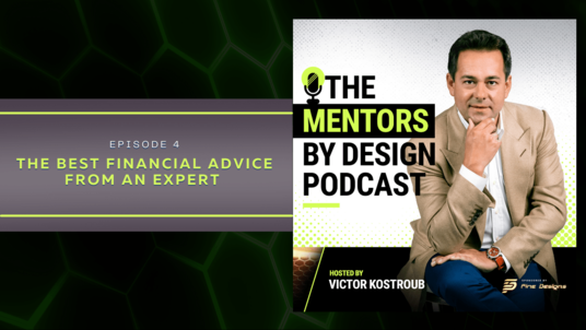 Financial Advisor for Today’s Market is Interviewed by Host Victor Kostroub on the Mentors by Design Podcast