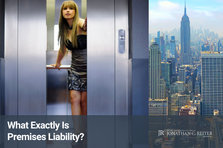 What Exactly Is Premises Liability? New York Premises Liability Lawyer Jonathan C. Reiter Explains.