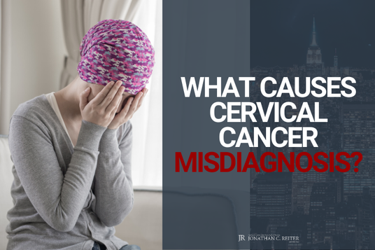 Manhattan Medical Malpractice Lawyer Explains The Causes of Cervical Cancer Medical Malpractice
