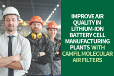 Santa Clara Molecular Filtration Experts Discuss the Air Quality Concerns in Lithium-ion Battery Cell Manufacturing