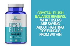 Crystal Flush Balance Reviews: What Users Are Saying About Fighting Toe Fungus from Within