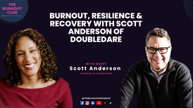 Scott Anderson, founder of DoubleDare and author of “You’re Not Toast,” appears on The Burnout Club Podcast to share tools for fast burnout recovery.